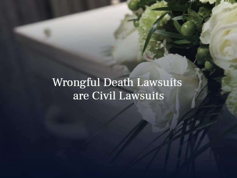 Wrongful Death Lawsuits are Civil Lawsuits