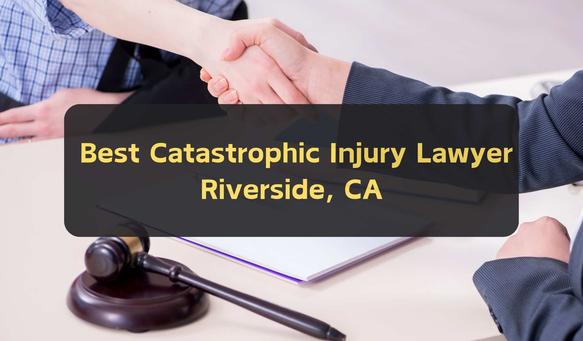 Best Catastrophic Injury Lawyer Riverside