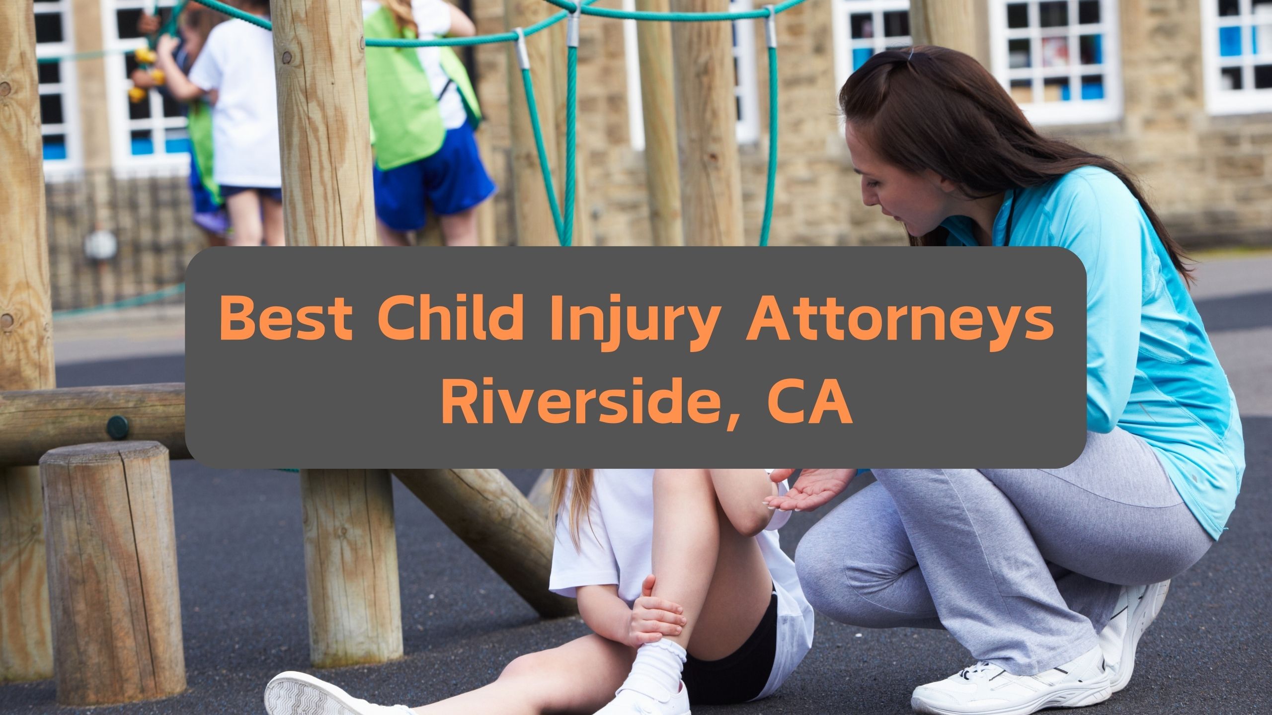Best Child Injury Attorneys Riverside