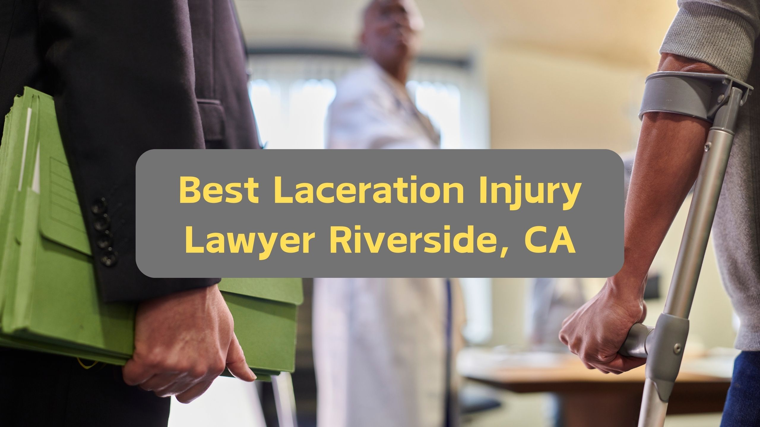 Best Laceration Injury Lawyer Riverside