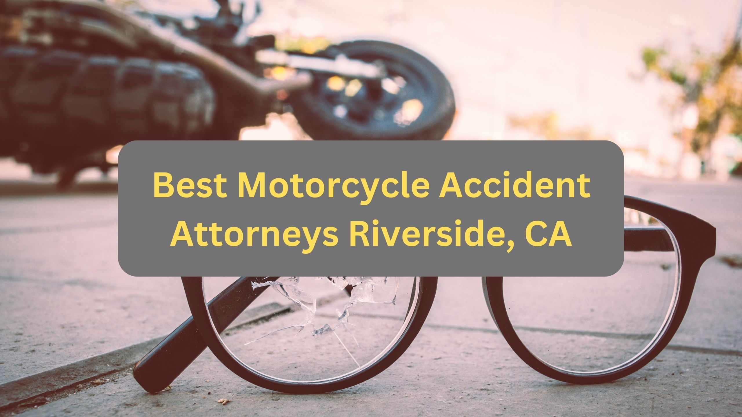 Best Motorcycle Accident Attorneys Riverside