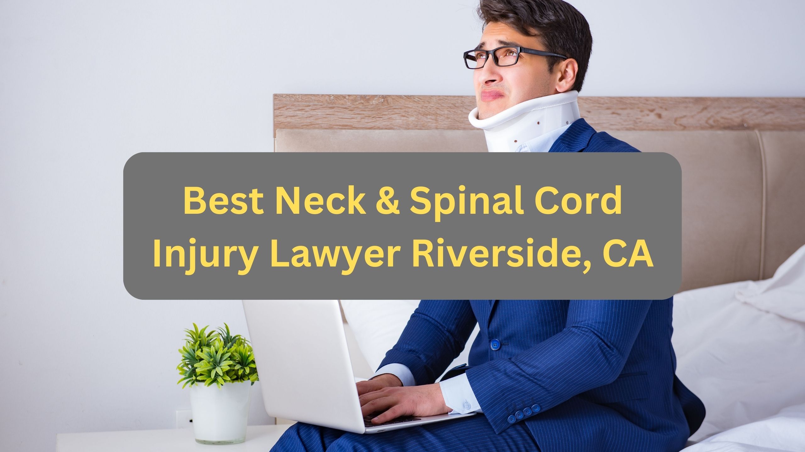 Best Neck & Spinal Cord Injury Lawyer