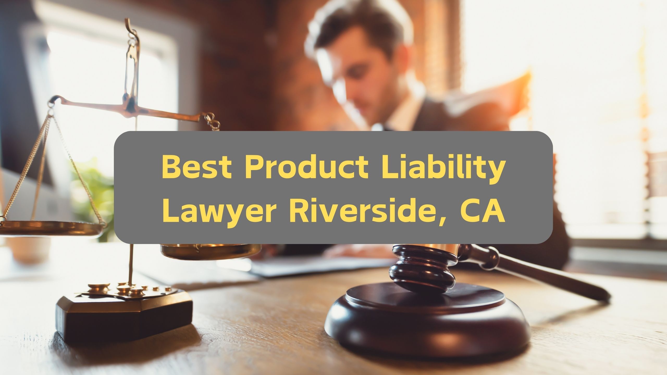 Best Product Liability Lawyers Riverside