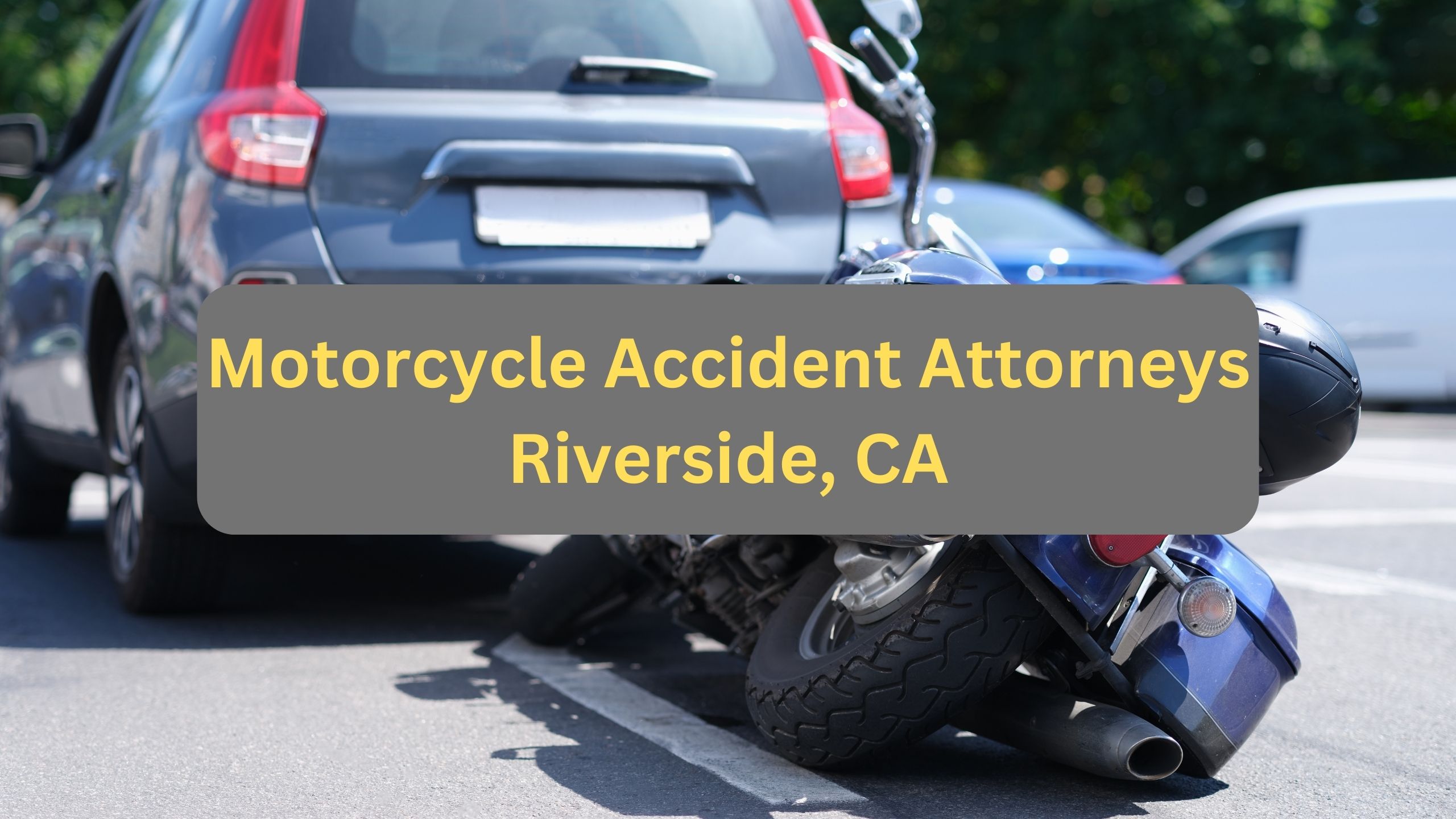 Motorcycle Accident Attorneys Riverside