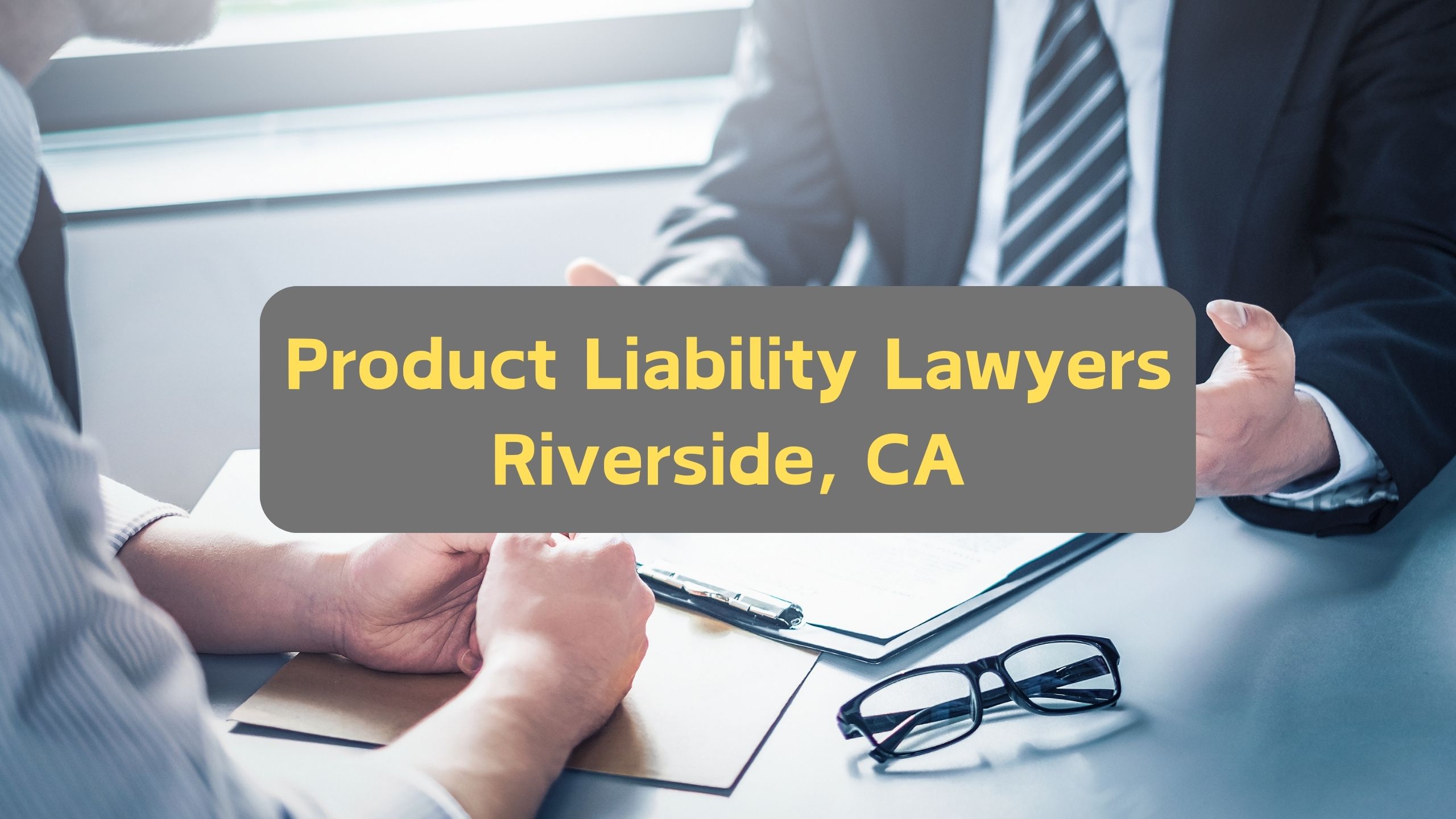 Product Liability Lawyers Riverside