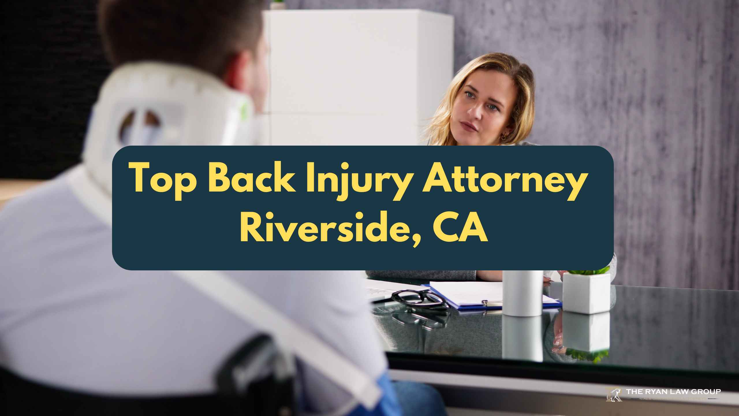 Top Back Injury Attorney Riverside, CA