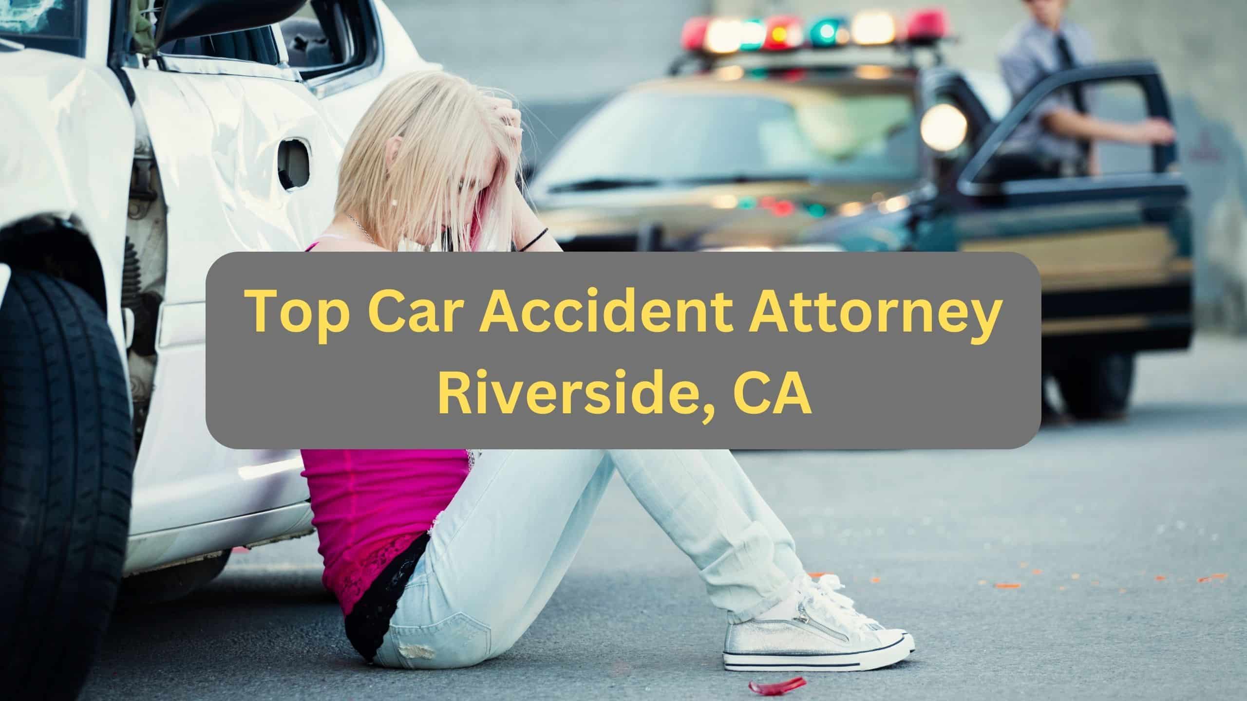Top Car Accident Attorney Riverside