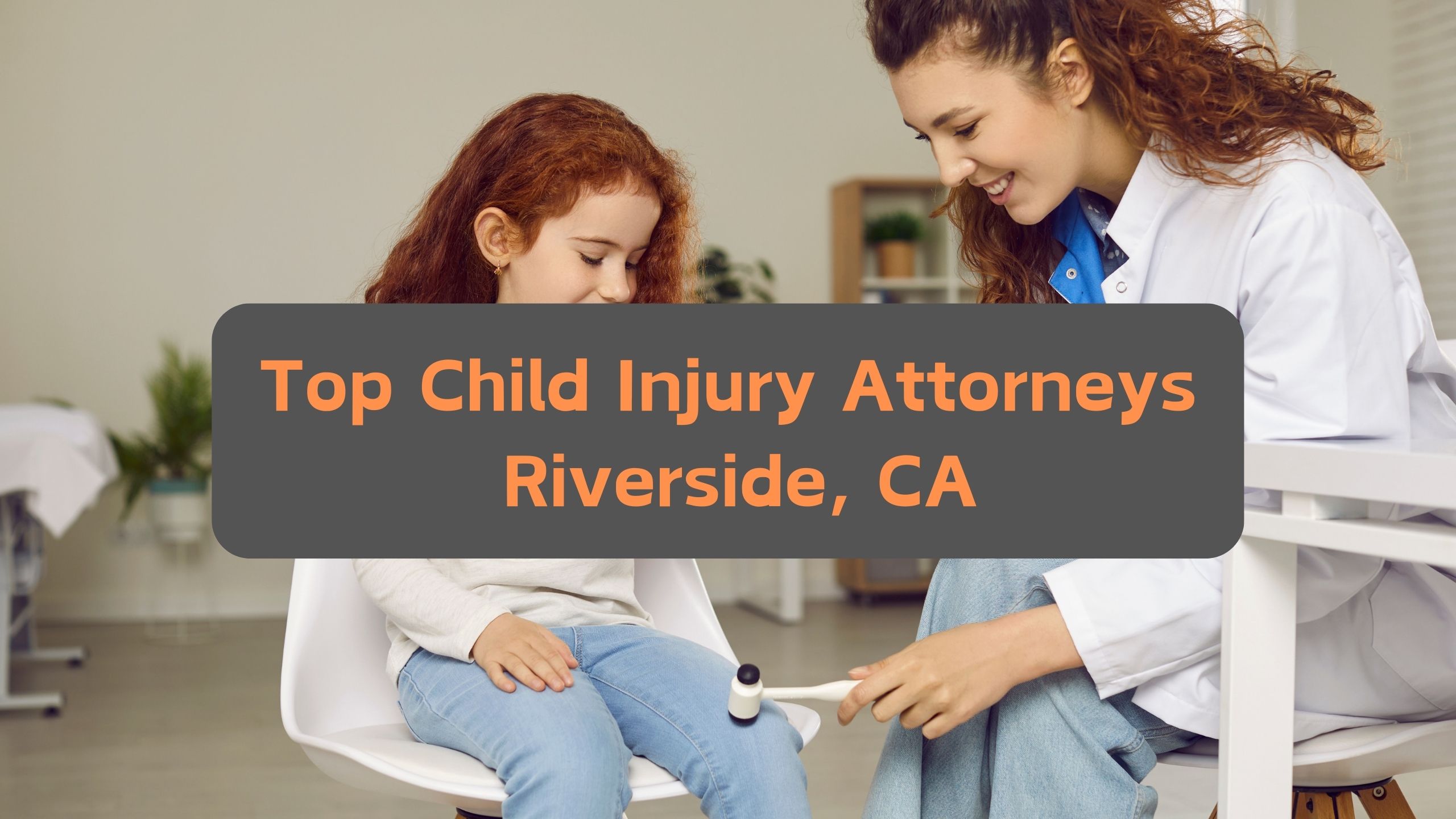 Top Child Injury Attorneys Riverside