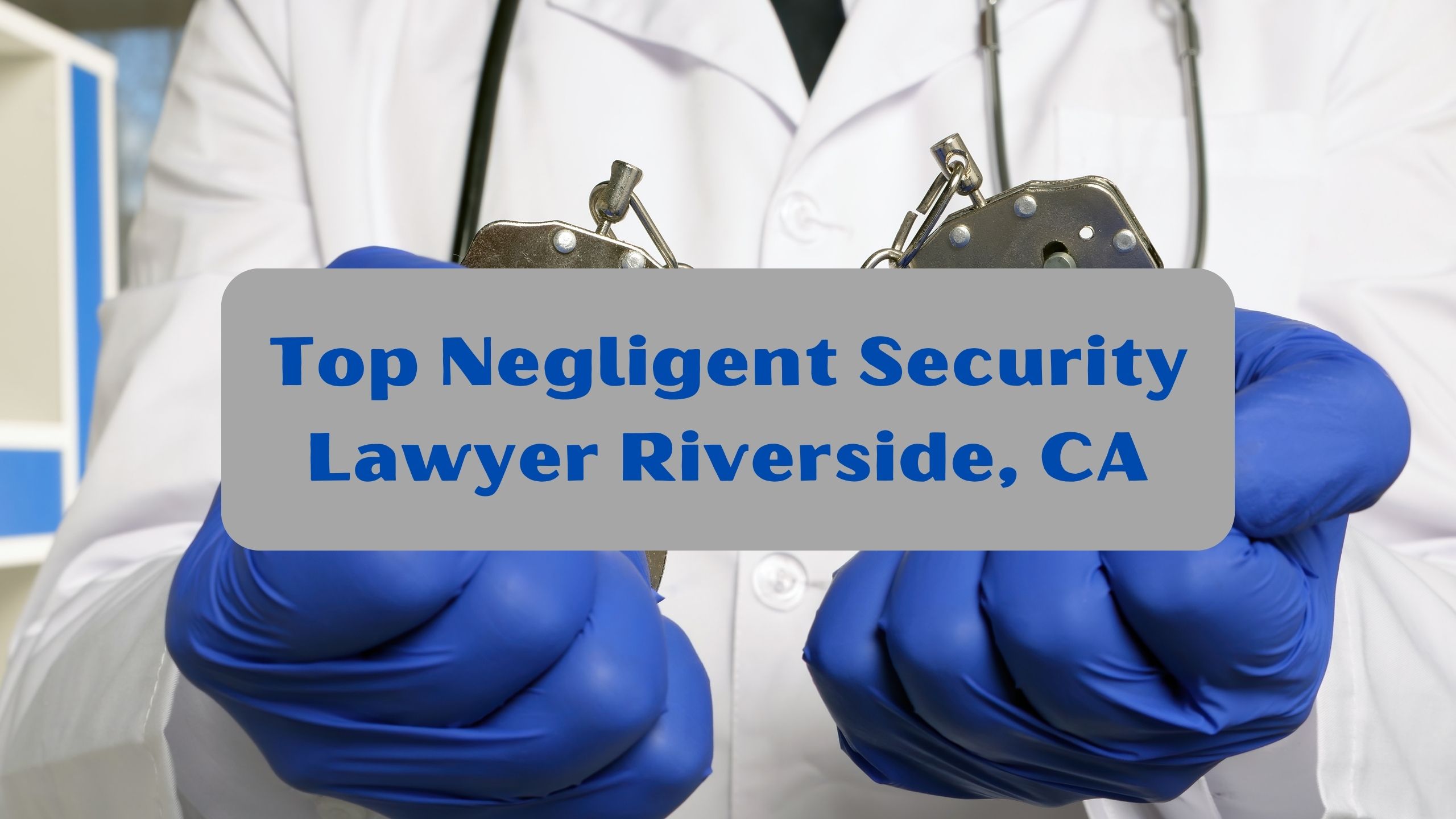 Top Negligent Security Lawyer Riverside